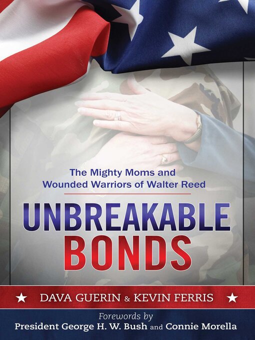 Title details for Unbreakable Bonds: the Mighty Moms and Wounded Warriors of Walter Reed by Dava Guerin - Wait list